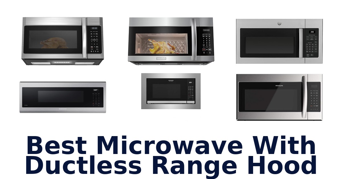 Best Microwave with Ductless Hood: Top 10 Picks