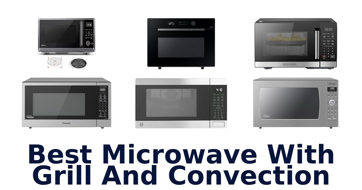 best microwave with grill and convection