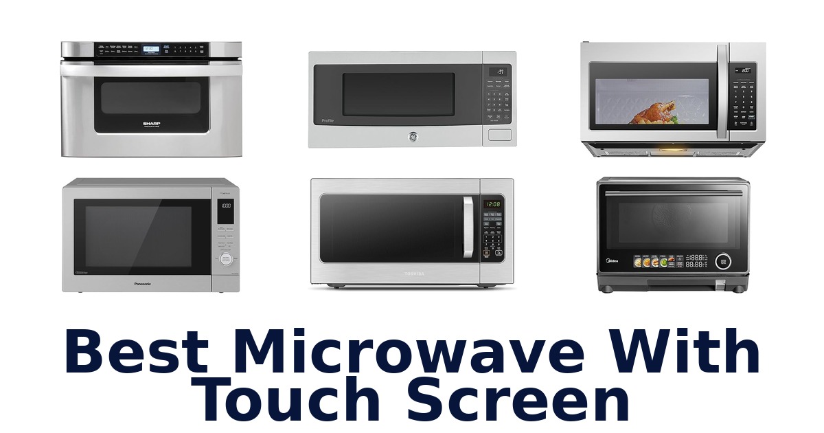 BEST Microwave Touch Screen: Top 10 Picks 2026!