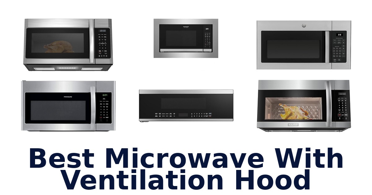 BEST Microwave Hood Combos: Top 10 Picks