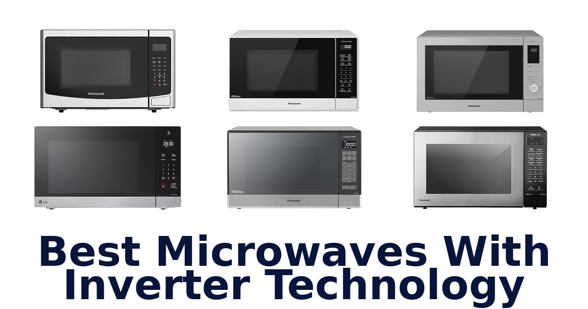 Best Inverter Microwaves: Top 9 Picks for 2026