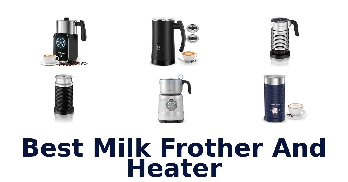 best milk frother and heater