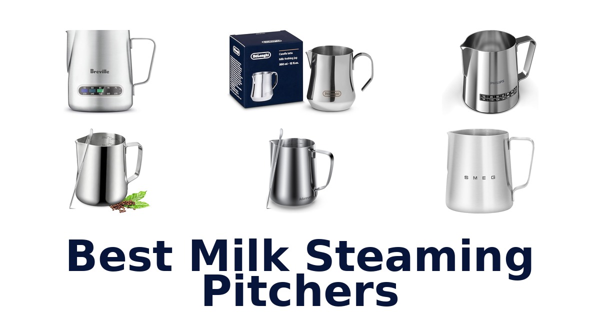 BEST Milk Steaming Pitchers: Top 10 Picks