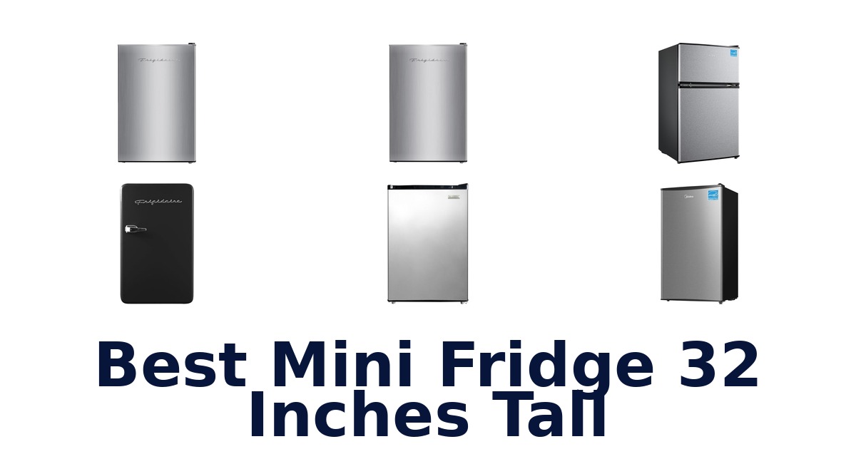 Best Mini Fridge 32 Inches Tall: Top 10 Picks!