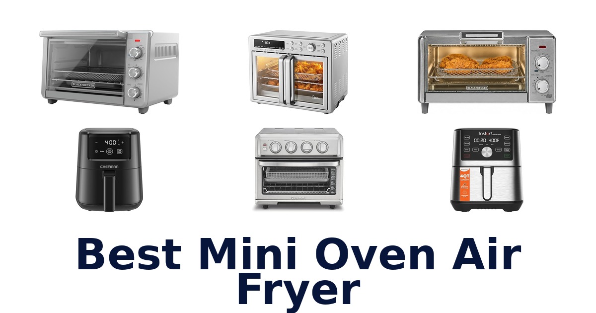 Best Mini Oven Air Fryers: Top 10 Picks