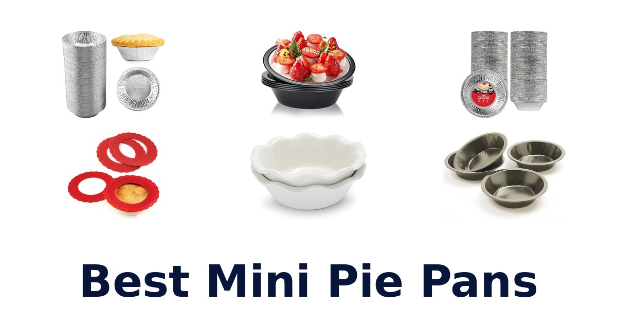 Best Mini Pie Pans: Top 10 Picks for Perfect Tarts