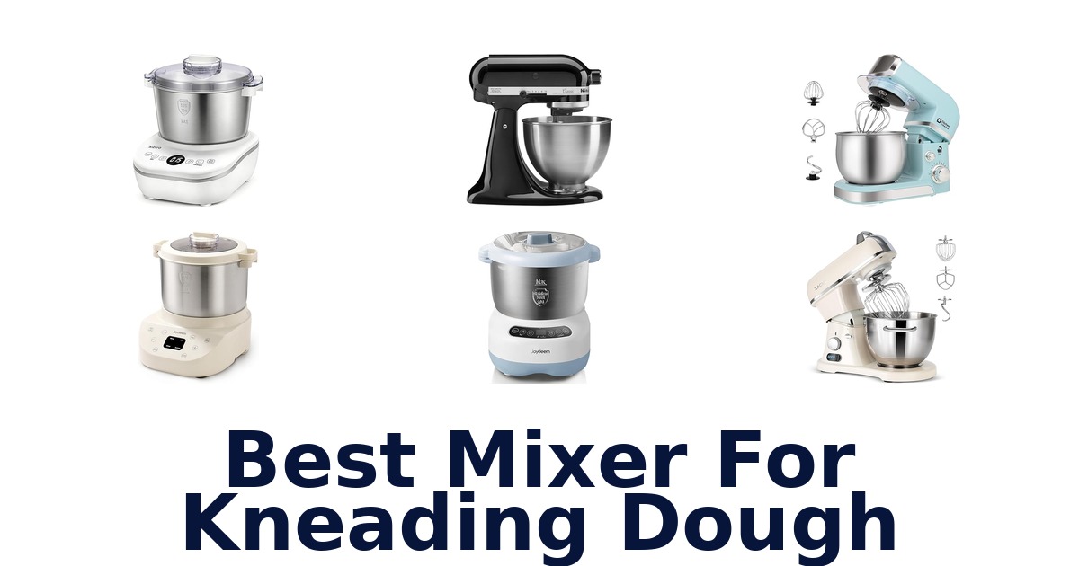 Best Mixer for Kneading Dough: Top 10 Picks