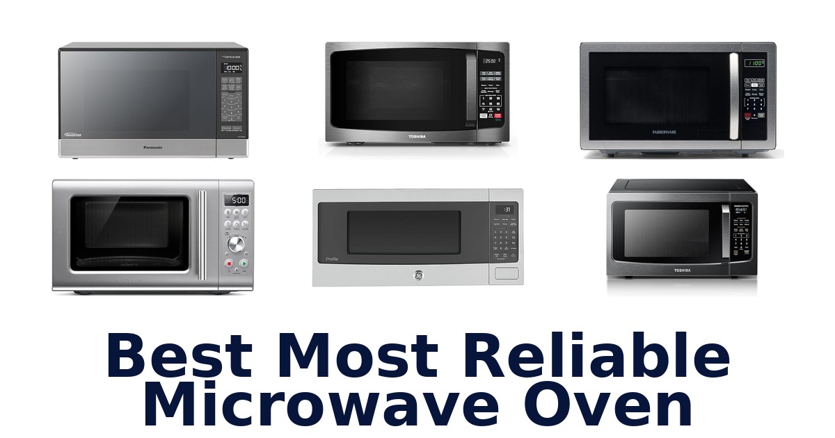Best Most Reliable Microwaves: Top 10 Picks
