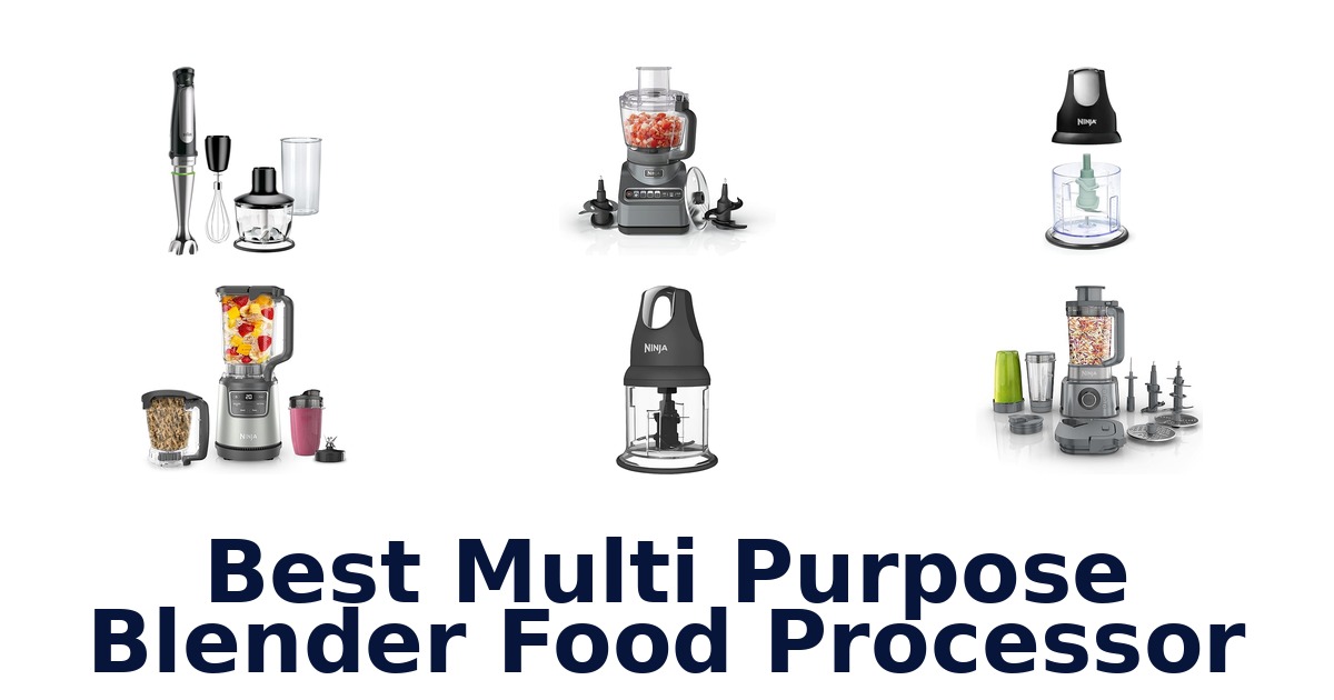 Best Multi Purpose Blender Food Processors: Top 10 Picks