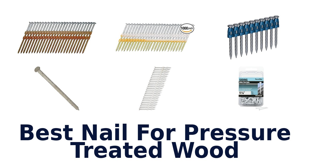 best nail for pressure treated wood