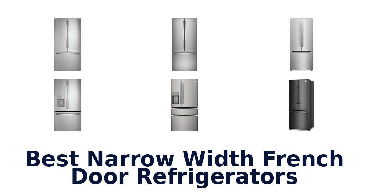 Best Narrow Width French Door Refrigerators Top 10