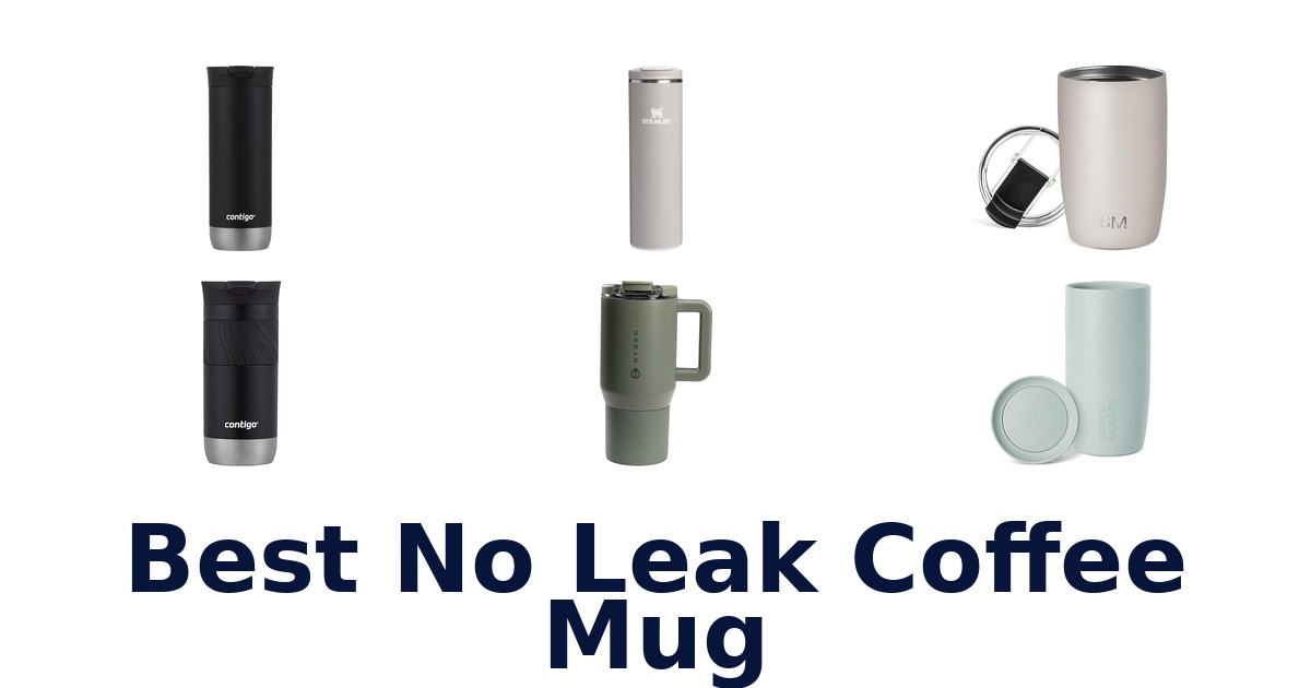 BEST No Leak Coffee Mugs: Top 10 Seals & Spills