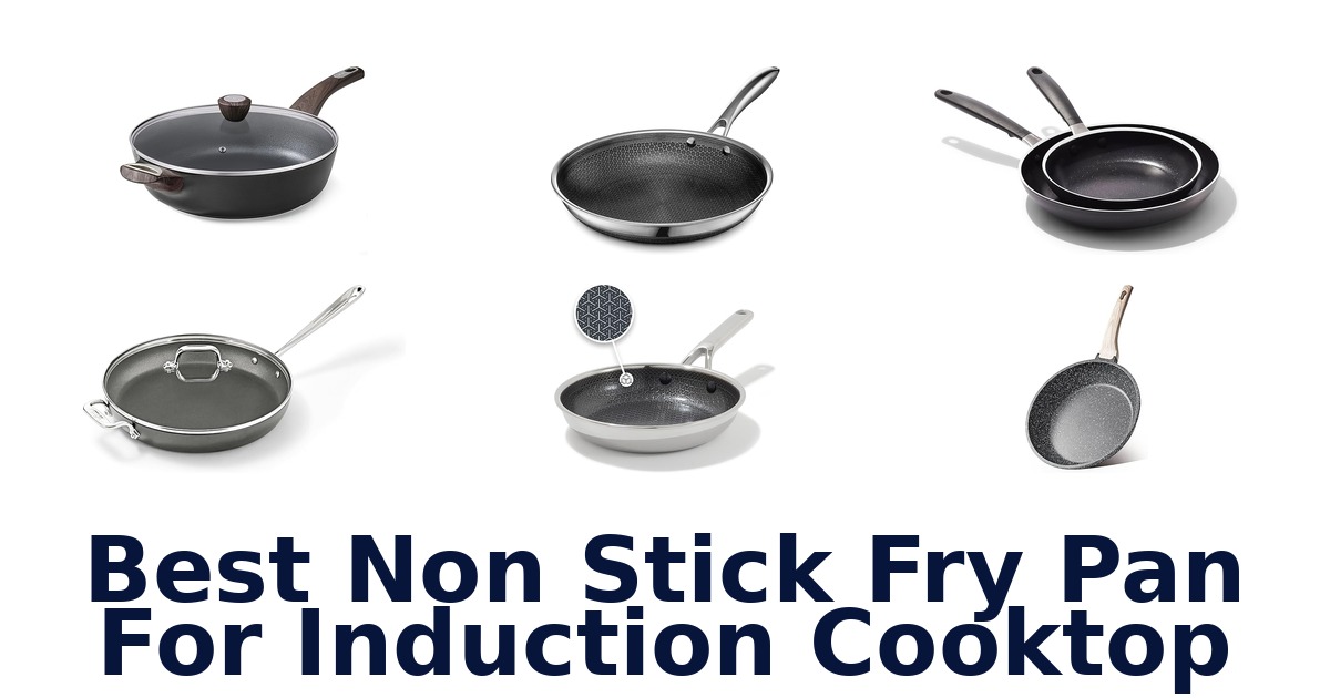 Best Non Stick Fry Pan for Induction Cooktops