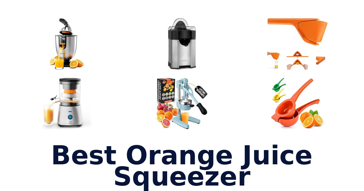 Best Orange Juice Squeezers: Top 10 Picks