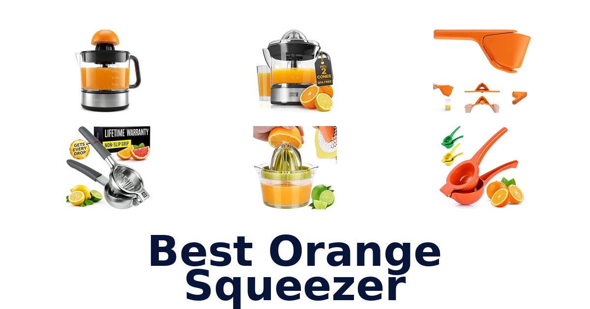 Best Orange Squeezers: Top 10 Picks for Fresh Juice