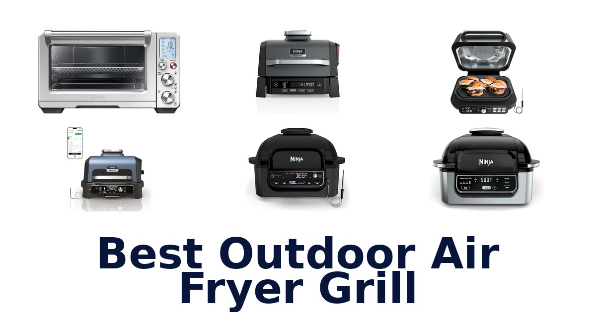 Best Outdoor Air Fryer Grills: Top 10 Picks