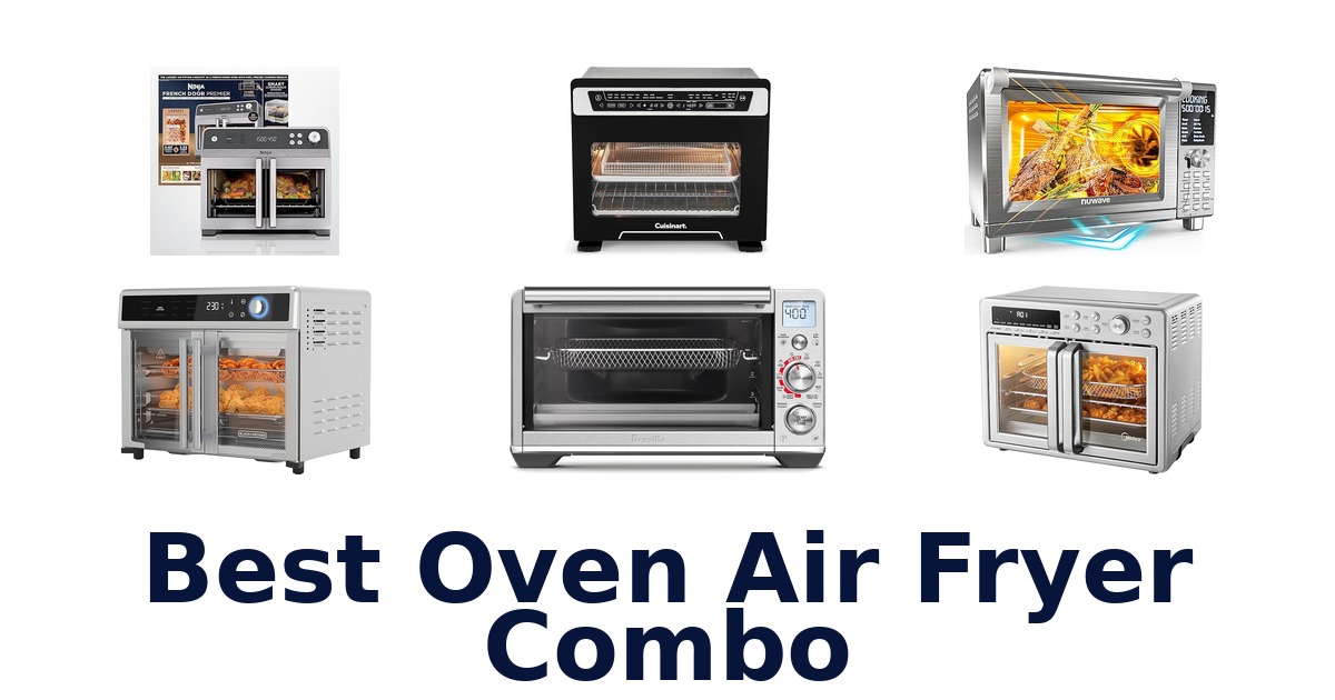 best oven air fryer combo
