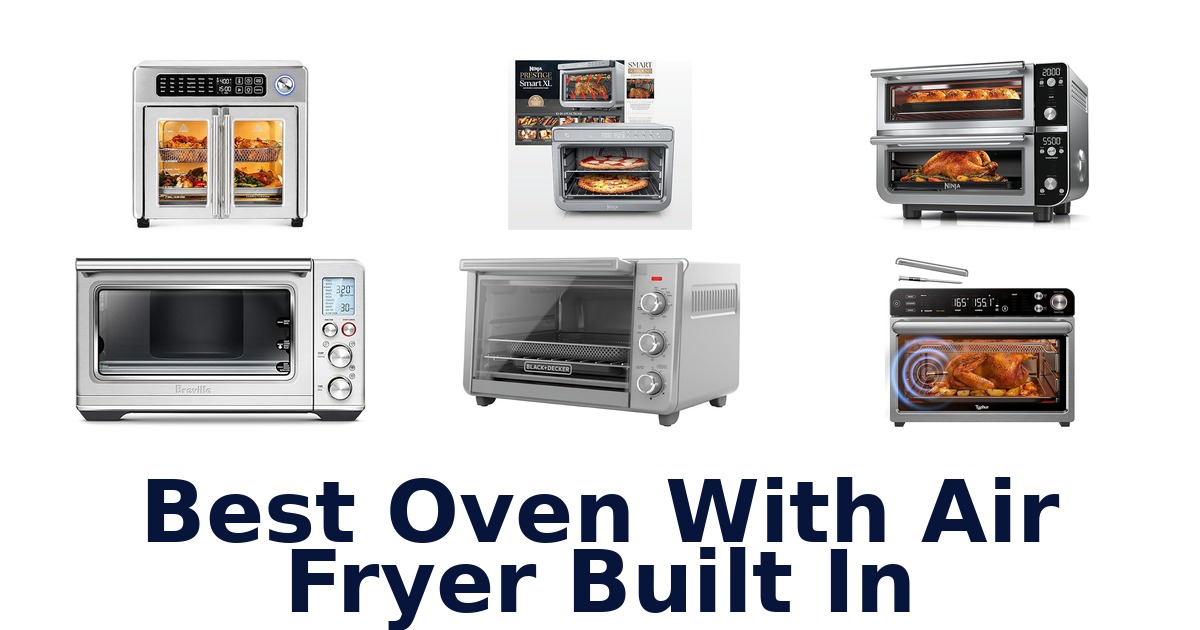 BEST Ovens with Air Fryer: Top 10 Picks!