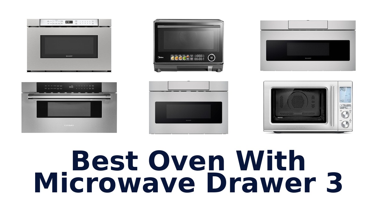BEST Oven Microwave Drawer 3: Top 10 Picks