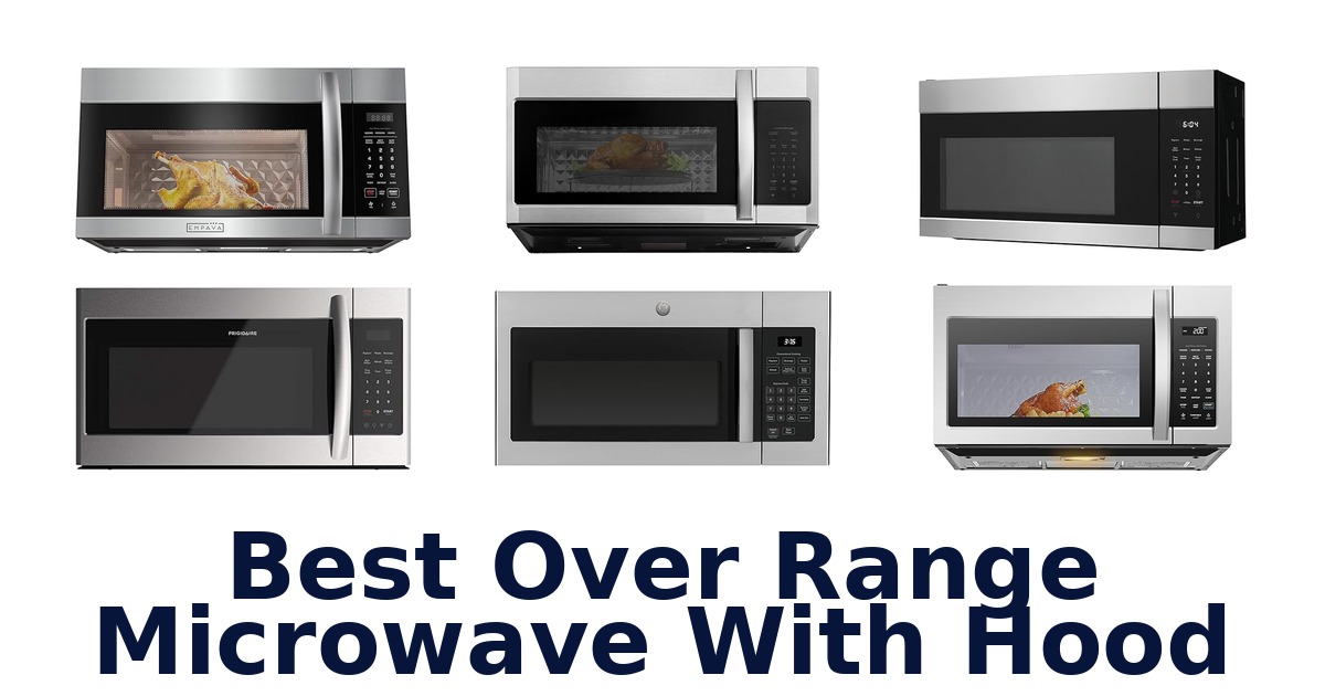 BEST Over Range Microwave Hoods 2026: Top 10 Picks