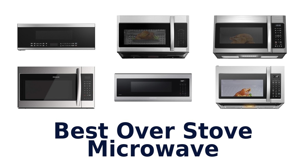 Best Over Stove Microwaves: Top 10 Picks!