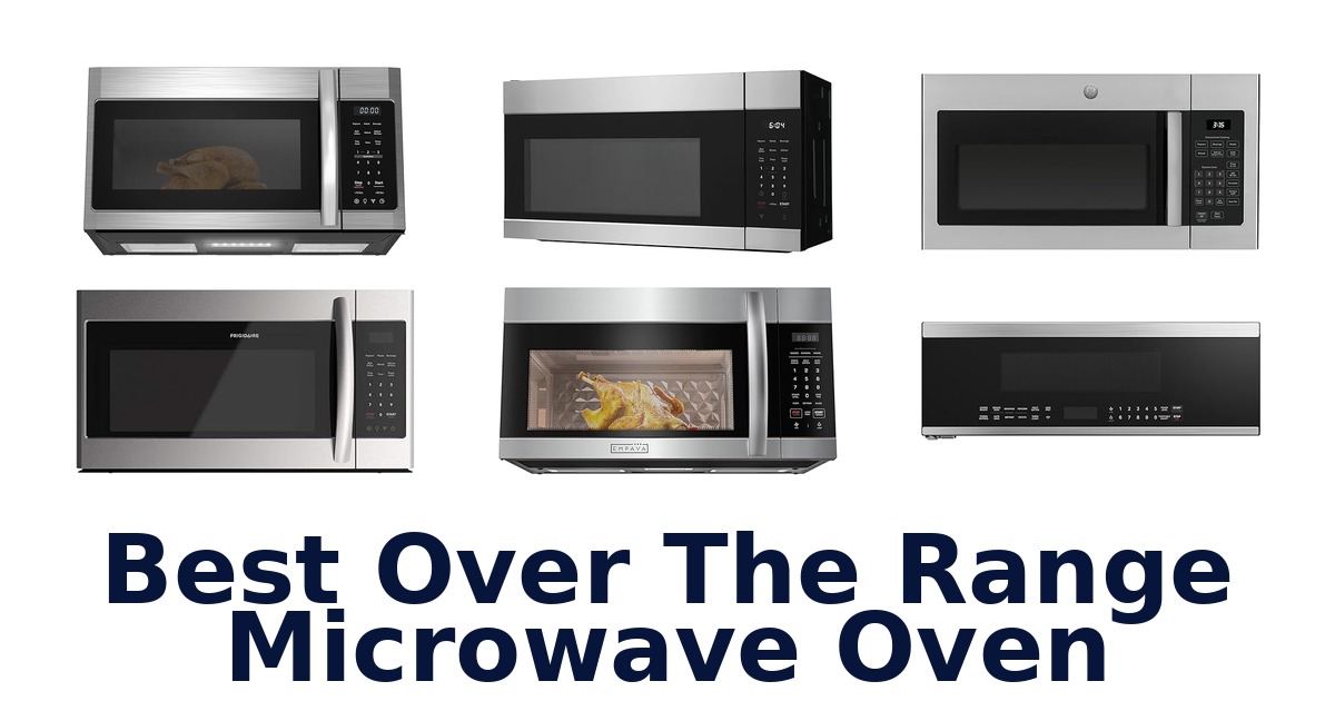 Best Over Range Microwaves: Top 10 Picks