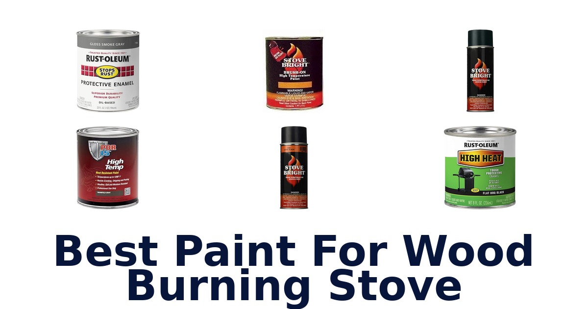 Best Paint for Wood Burning Stoves: Top 10 Picks