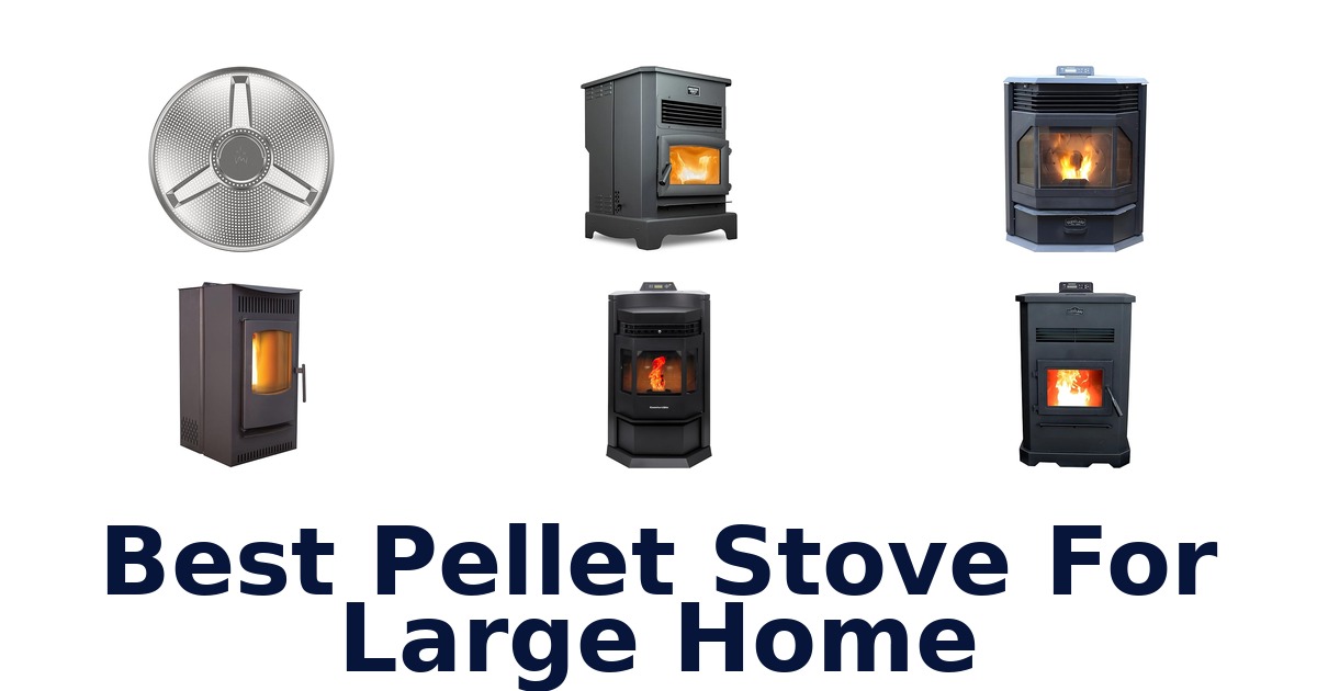 best pellet stove for large home