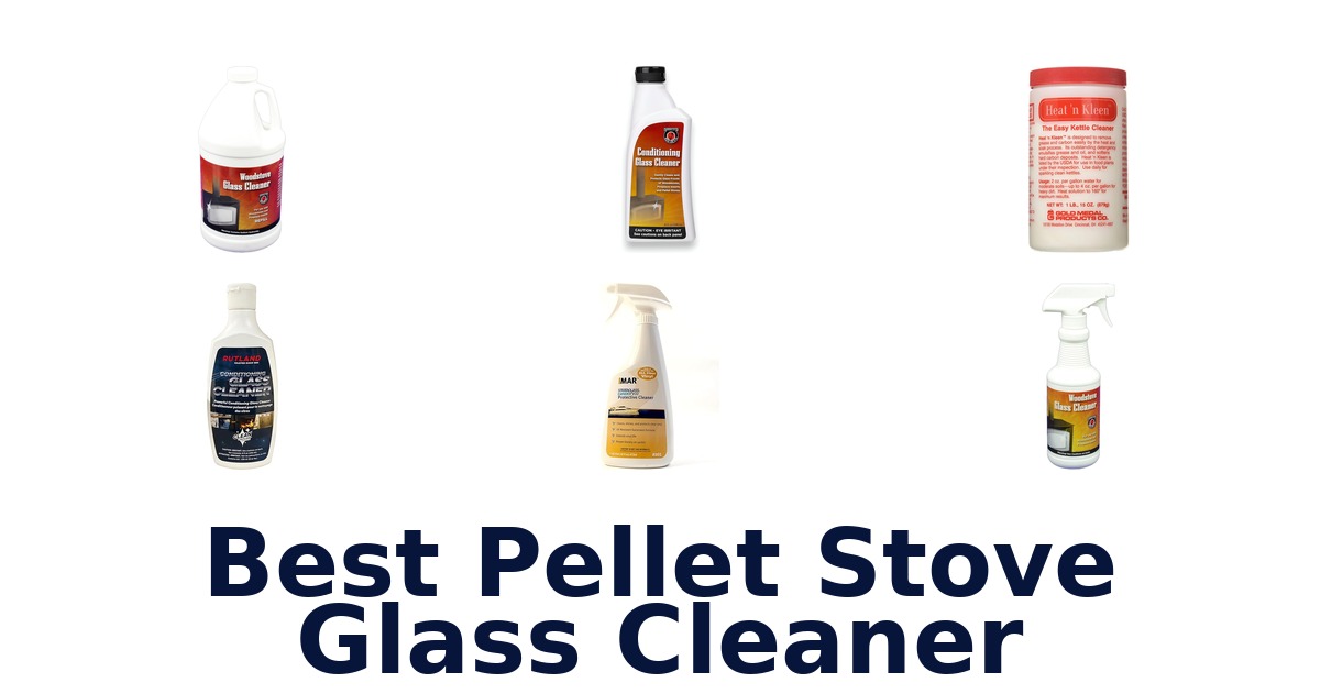 Best Pellet Stove Glass Cleaners: Top 10 Picks