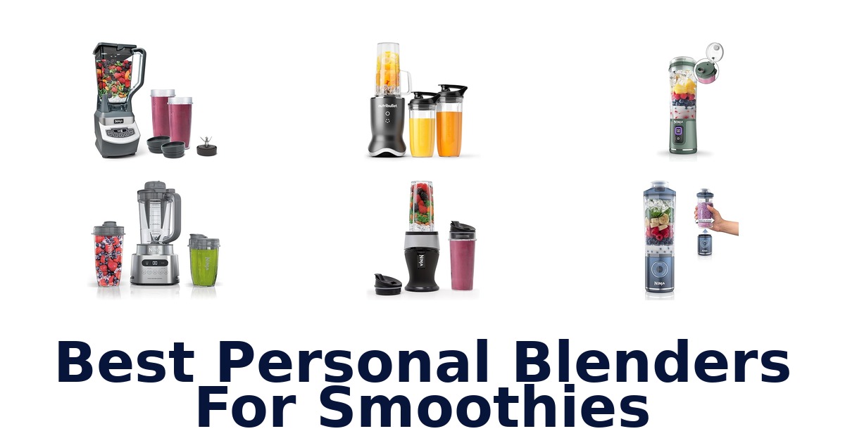 Best Personal Blenders for Smoothies: Top 10 Picks