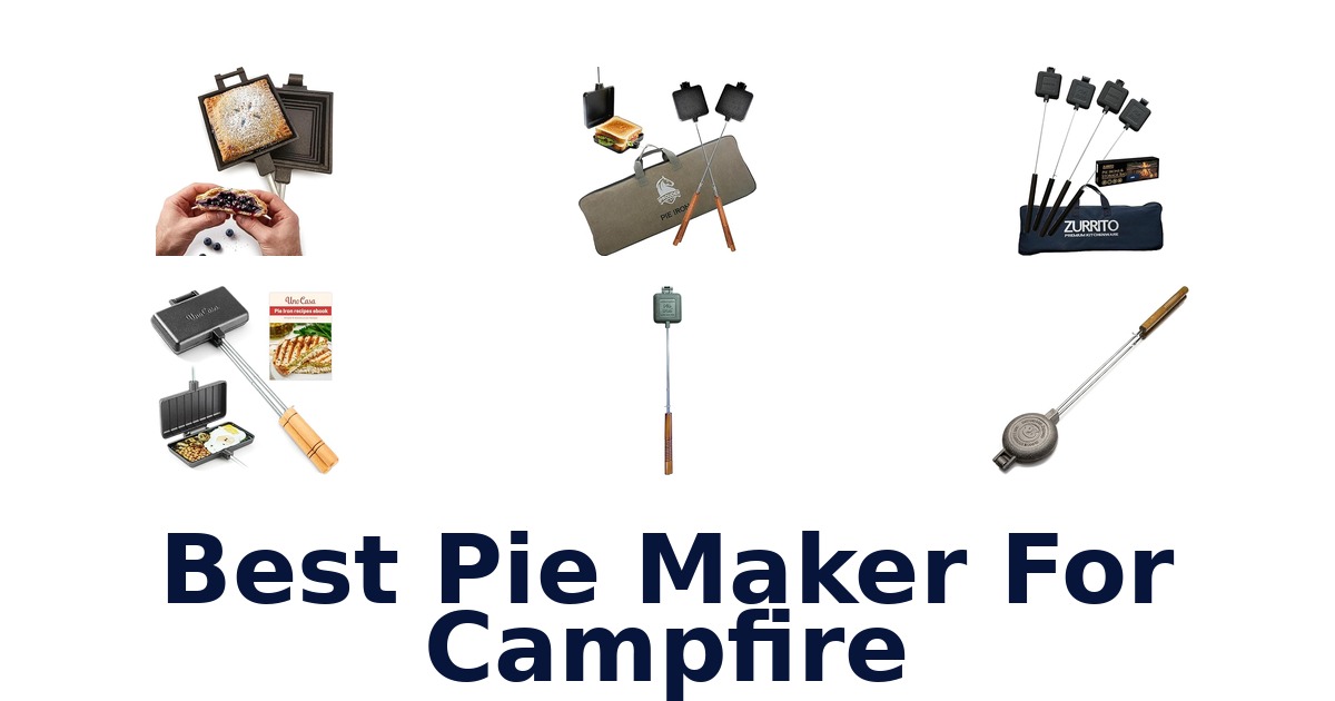 BEST Campfire Pie Makers: Top 10 Picks for Outdoor Baking