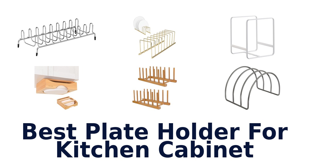 BEST Plate Holders for Kitchen Cabinets: Top 10 Picks