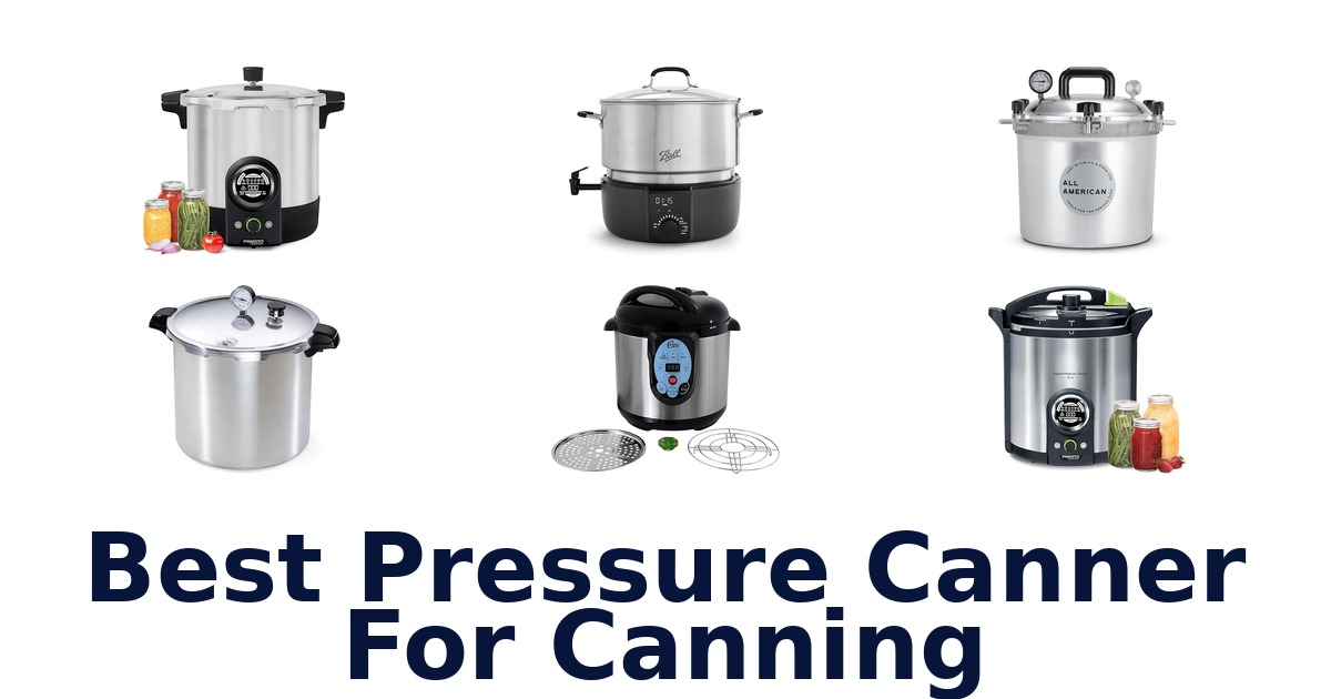 BEST Pressure Canners (Top 10 Picks)