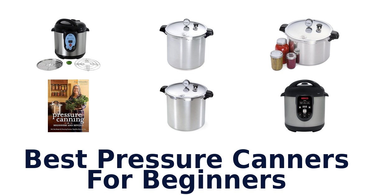 Best Pressure Canners For Beginners: Top 10 Picks