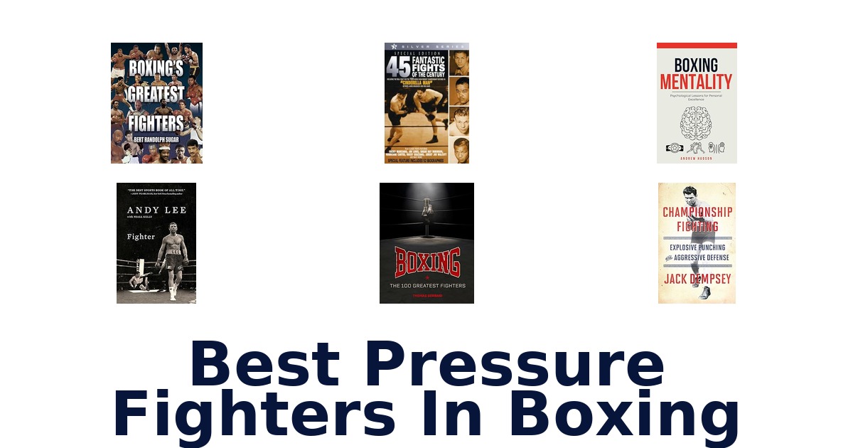 best pressure fighters in boxing