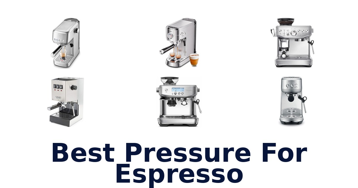 BEST Espresso Pressure: Top 10 Picks for 2026