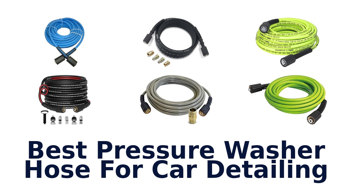 best pressure washer hose for car detailing