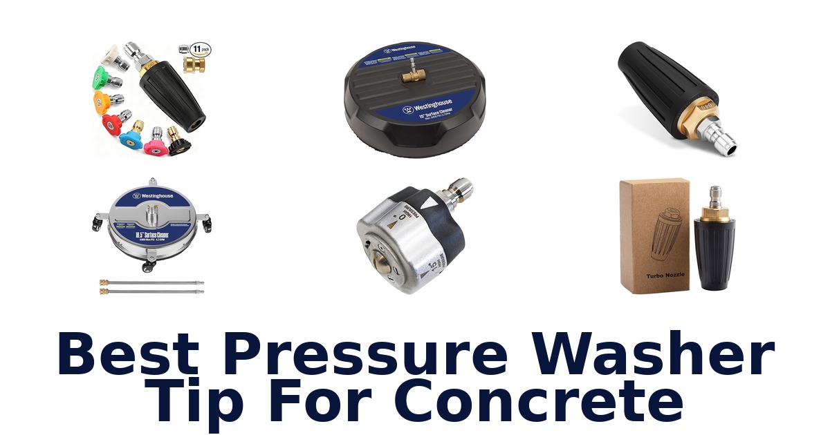 Best Pressure Washer Tips for Concrete: Top 10 Picks