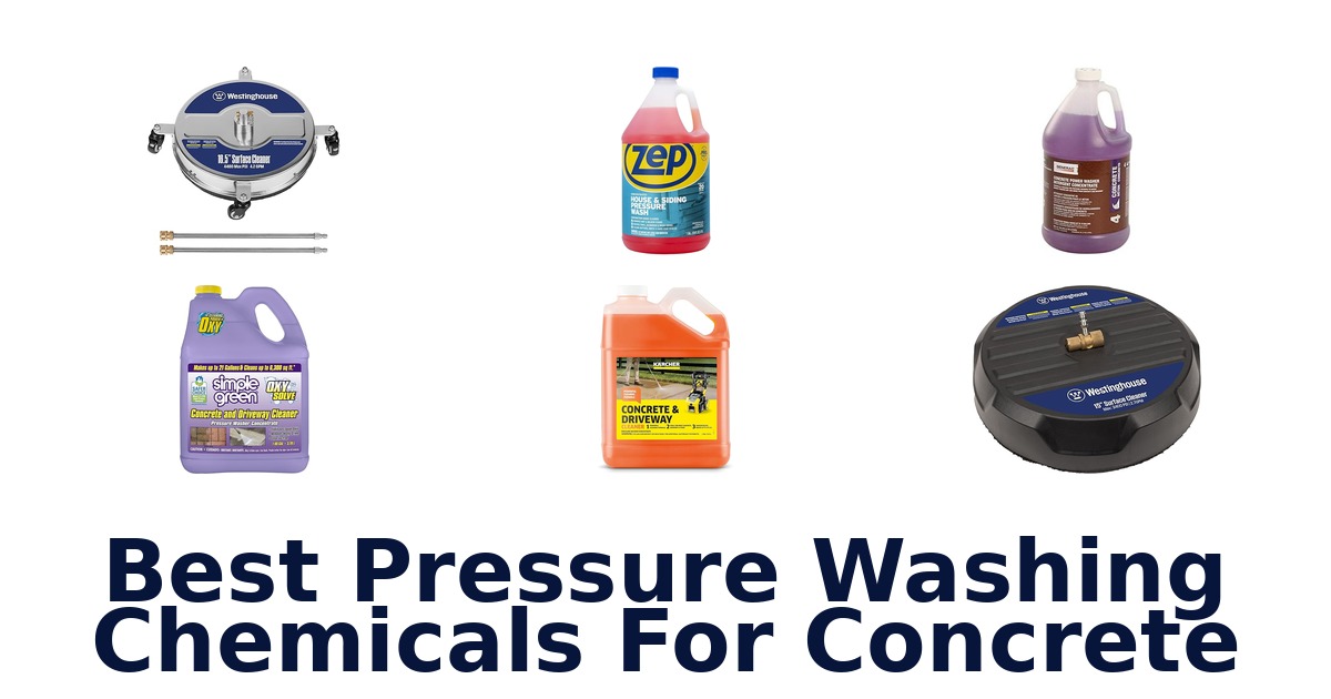 Best Concrete Pressure Washing Chemicals: Top 10 Picks