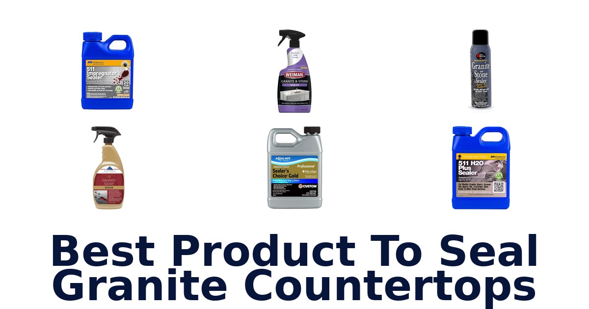 best product to seal granite countertops