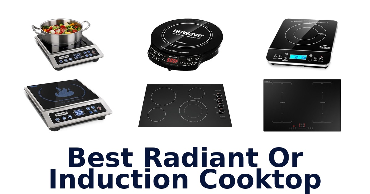 best radiant or induction cooktop