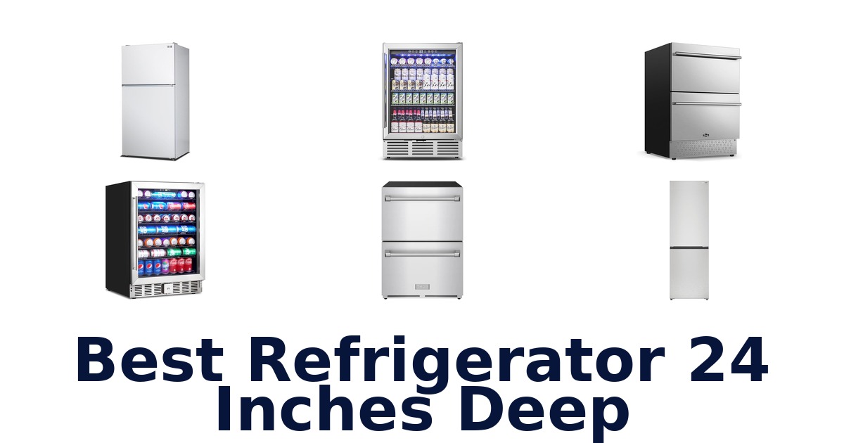 BEST Refrigerators 24 Inches Deep: Top 10 Picks