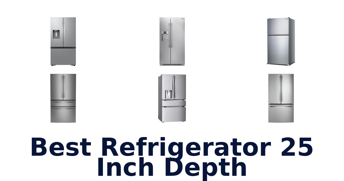 BEST Refrigerator 25 Inch Depth: Top 10 Picks