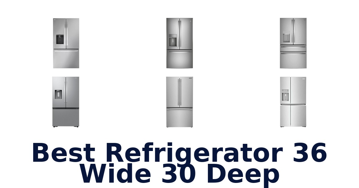 Best Refrigerator 36 Wide 30 Deep: Top 10 Picks