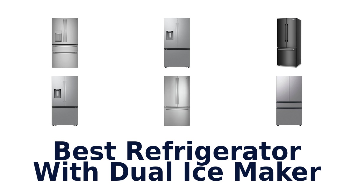 BEST Refrigerators with Dual Ice Maker: Top 10 Picks