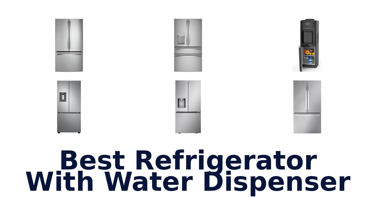 Best Refrigerators with Water Dispensers: Top 10 Picks