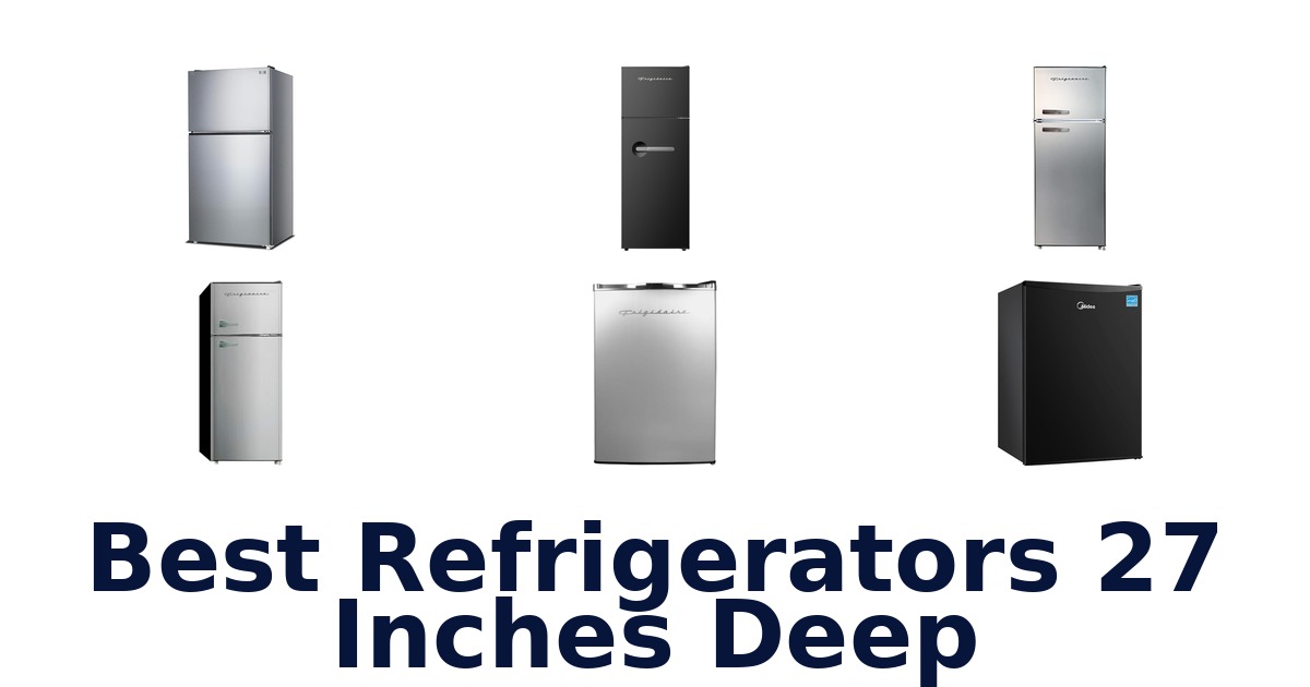 Best Refrigerators 27 Inches Deep: Top 10 Picks