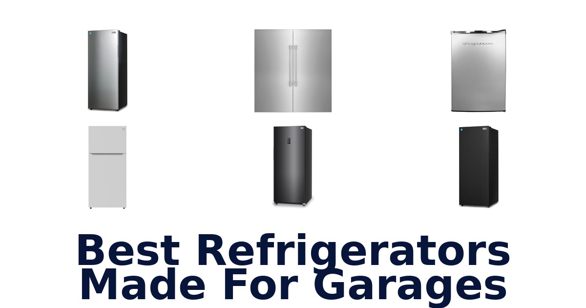 Best Refrigerators for Garages: Top 10 Picks