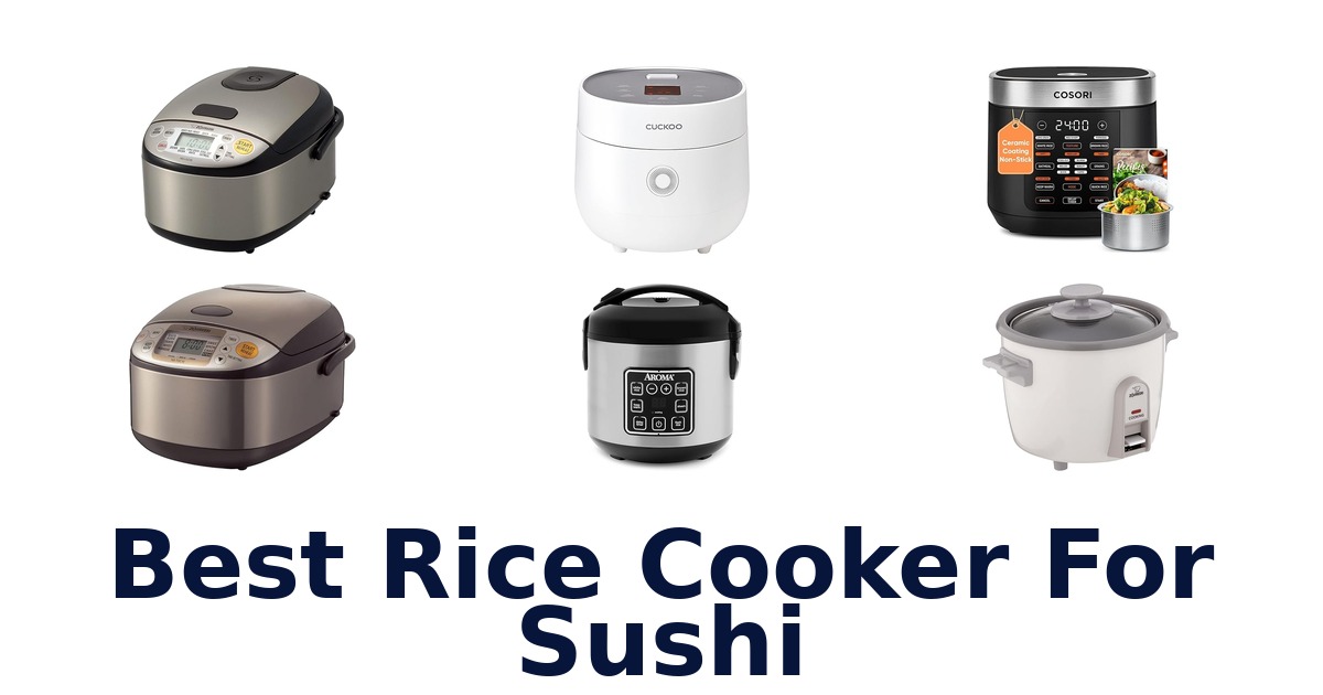 Best Rice Cookers for Perfect Sushi (Top 10 Picks)