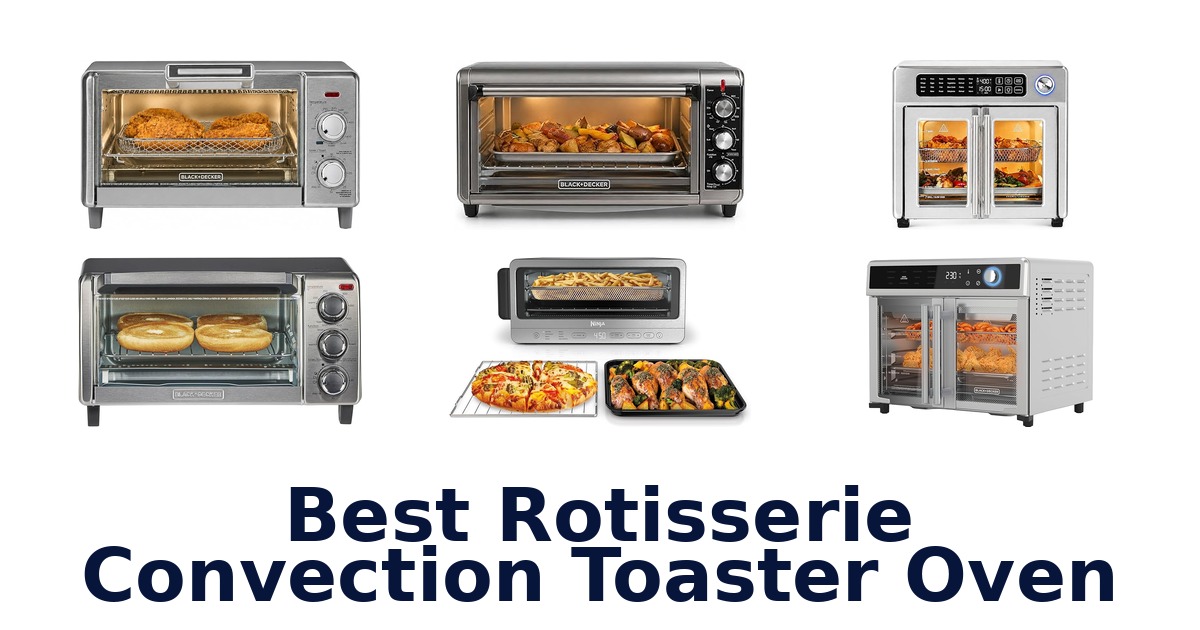 best rotisserie convection toaster oven